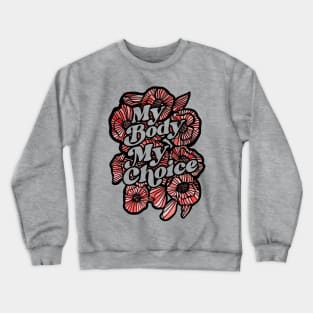 My Body My Choice Crewneck Sweatshirt